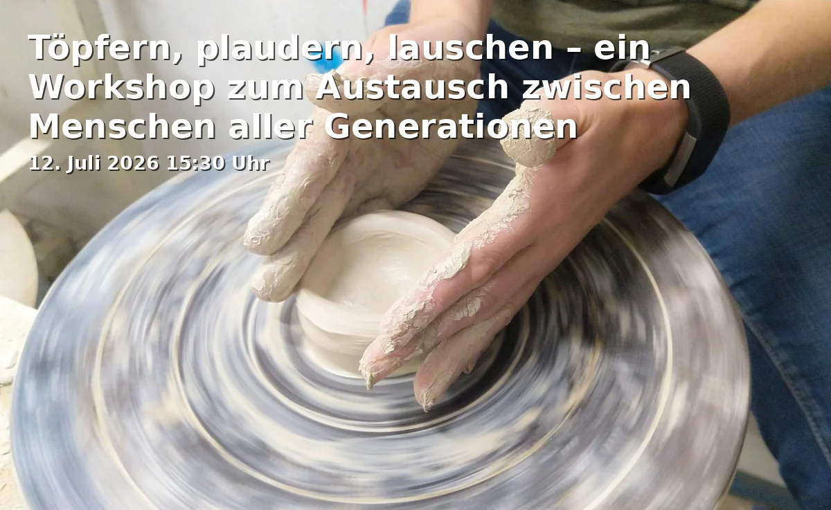 Pottery, chatting, listening – a workshop for exchange between people of all generations