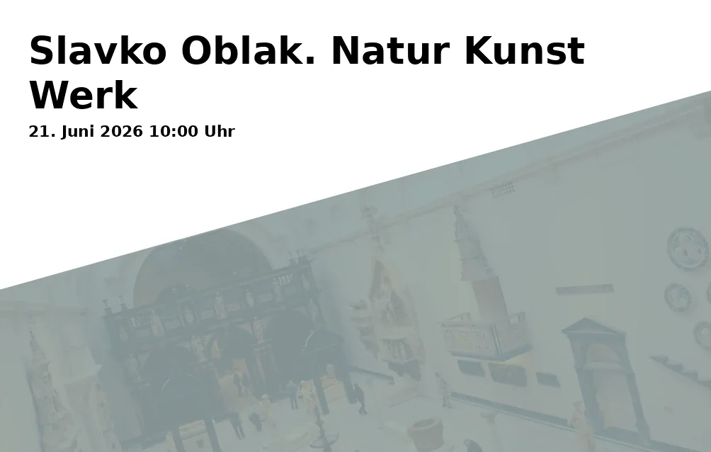 Event: Slavko Oblak. Nature Art Work in Heiliggeistkirche, Heiliggeistgasse 394, 84028 Landshut on 21. June 2026