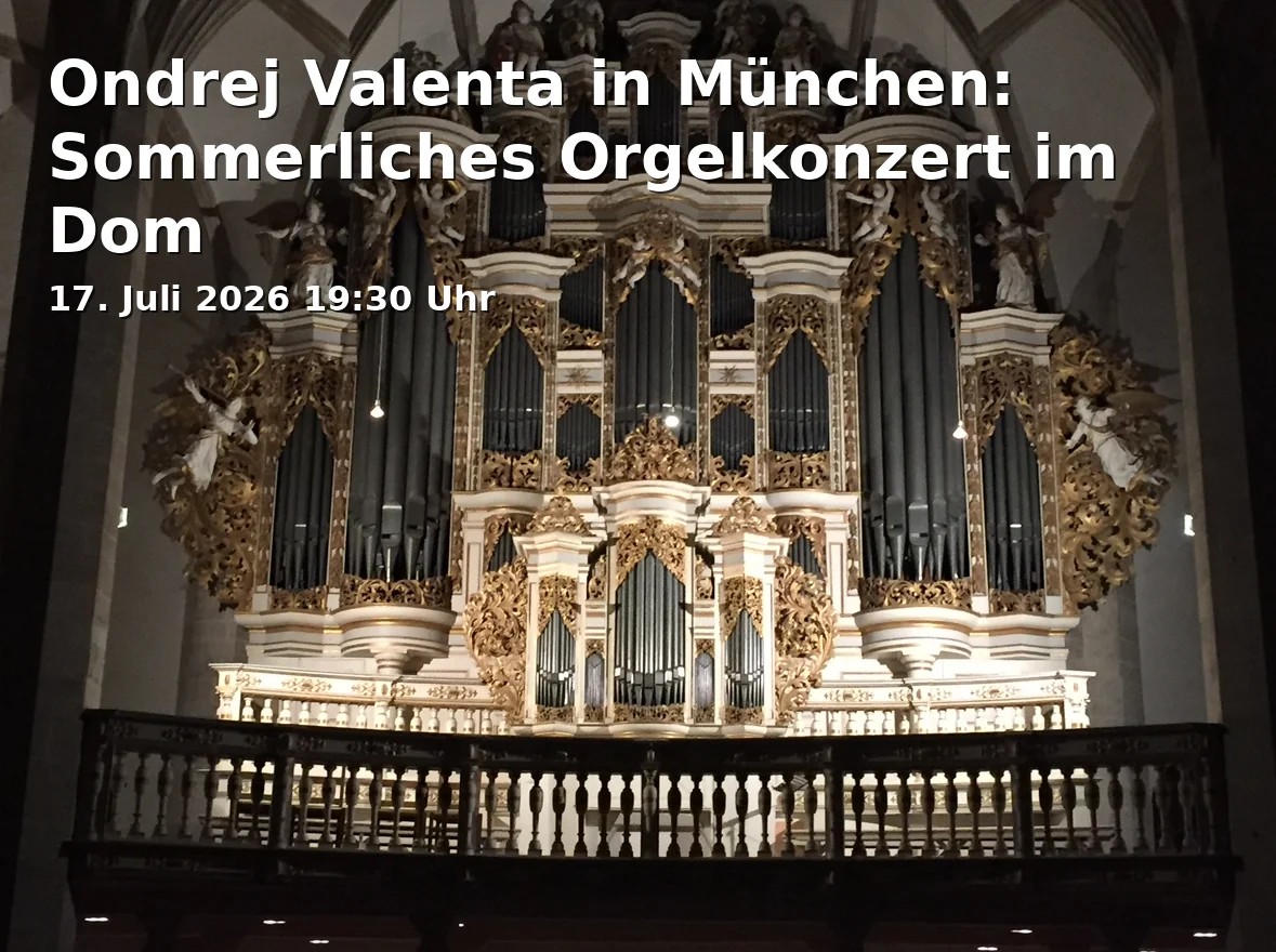 Event: Ondrej Valenta in München: Sommerliches Orgelkonzert im Dom in Dom Zu Unserer Lieben Frau, Frauenplatz 1, 80331 München on 17. Juli 2026