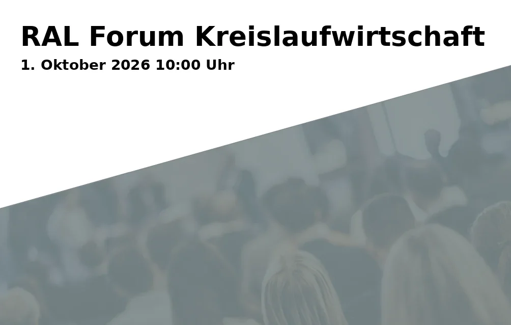 Event: RAL Forum Circular Economy in RAL Haus, Fränkische Straße 7, 53229 Bonn on 1. October 2026