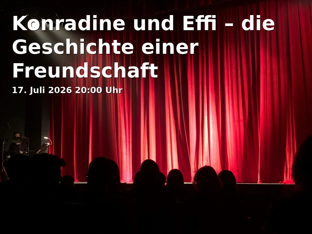 Event: Konradine und Effi – die Geschichte einer Freundschaft