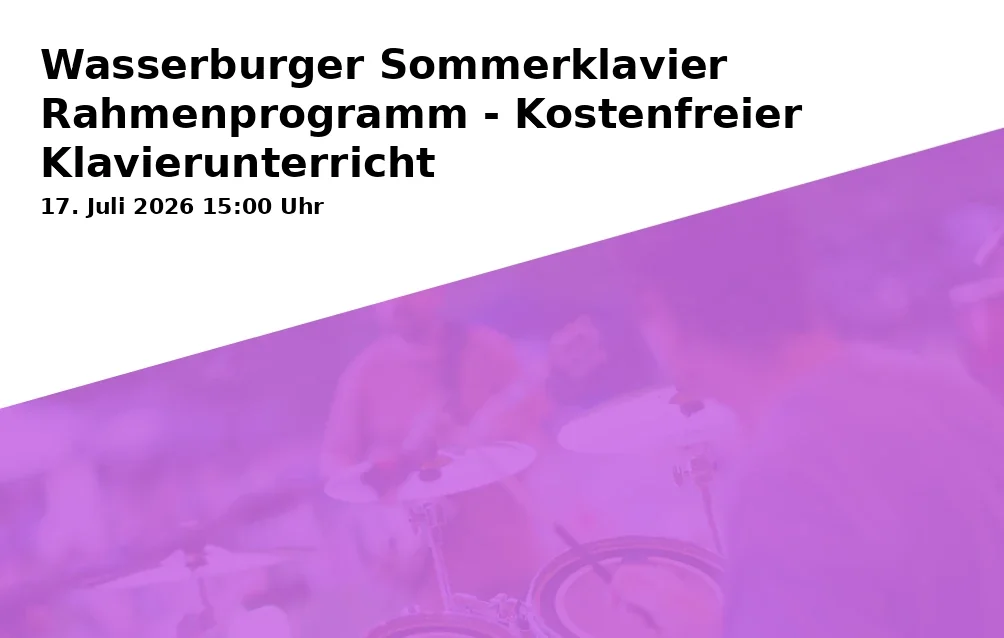 Event: Waterburg Summer Piano Framework Program - Free Piano Lessons in Inndamm (Innplätte), Wasserburg am Inn on 17. July 2026