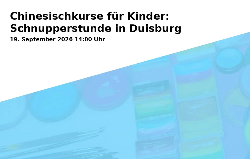 Event: Chinesischkurse für Kinder: Schnupperstunde in Duisburg in Konfuzius-Institut Metropole Ruhr e.V., Bismarckstr. 120 (Tec-Center), 47057 Duisburg on 19. September 2026