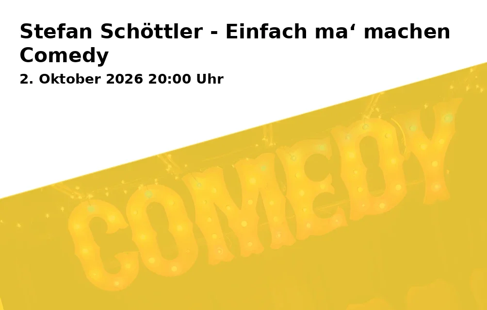 Event: Stefan Schöttler - Einfach ma‘ machen Comedy