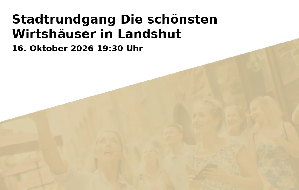 Event: City Tour The Most Beautiful Taverns in Landshut in Volkshochschule, Ländgasse 41, 84028 Landshut on 16. October 2026