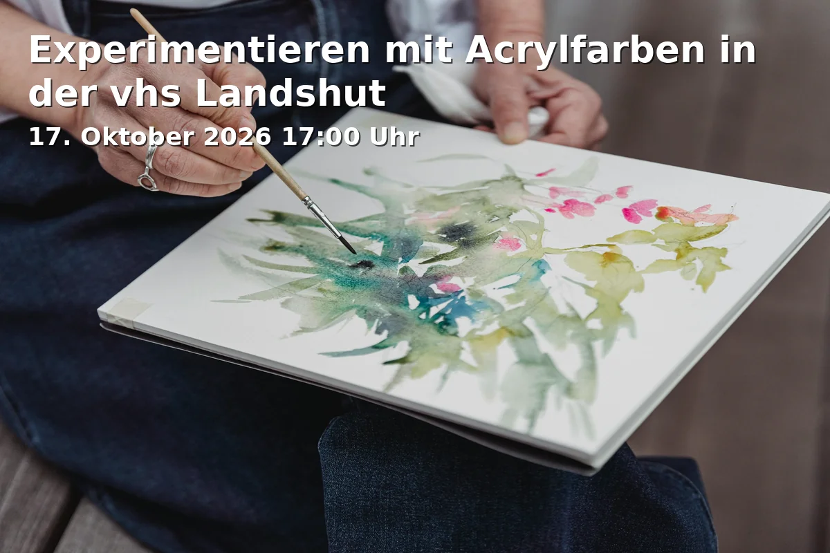 Event: Experimenting with Acrylic Colors at vhs Landshut in Volkshochschule, Ländgasse 41, 84028 Landshut on 17. October 2026