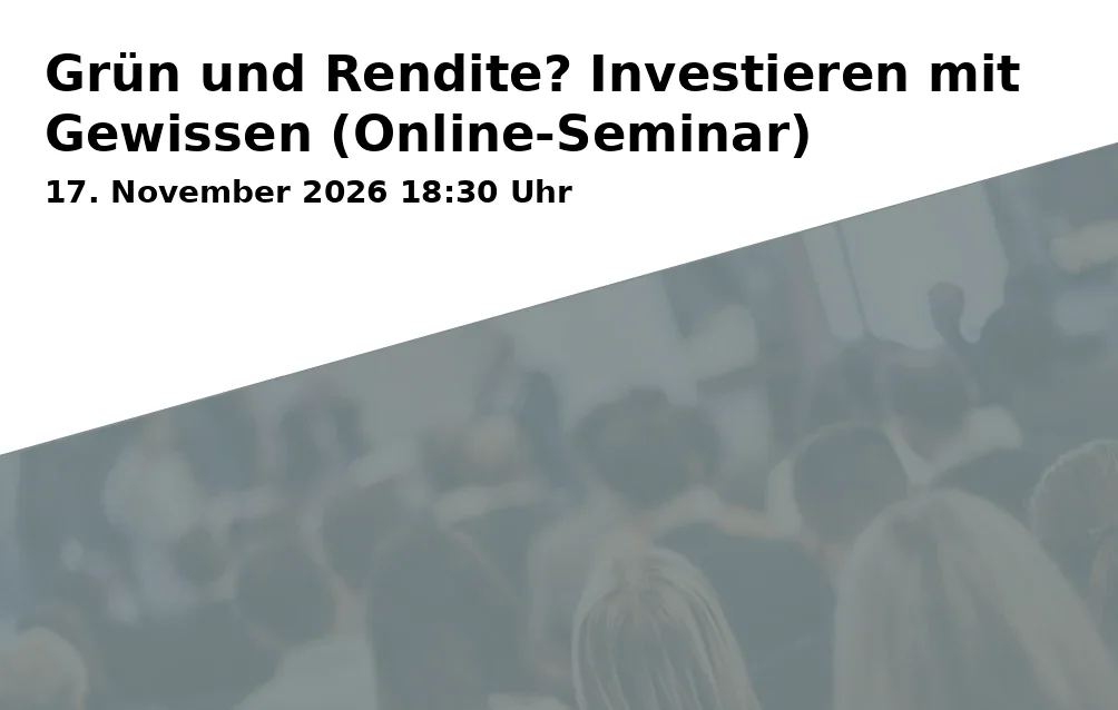 Event: Green and Yield? Investing with a Conscience (Online Seminar) in Online-Seminar, online on 17. November 2026