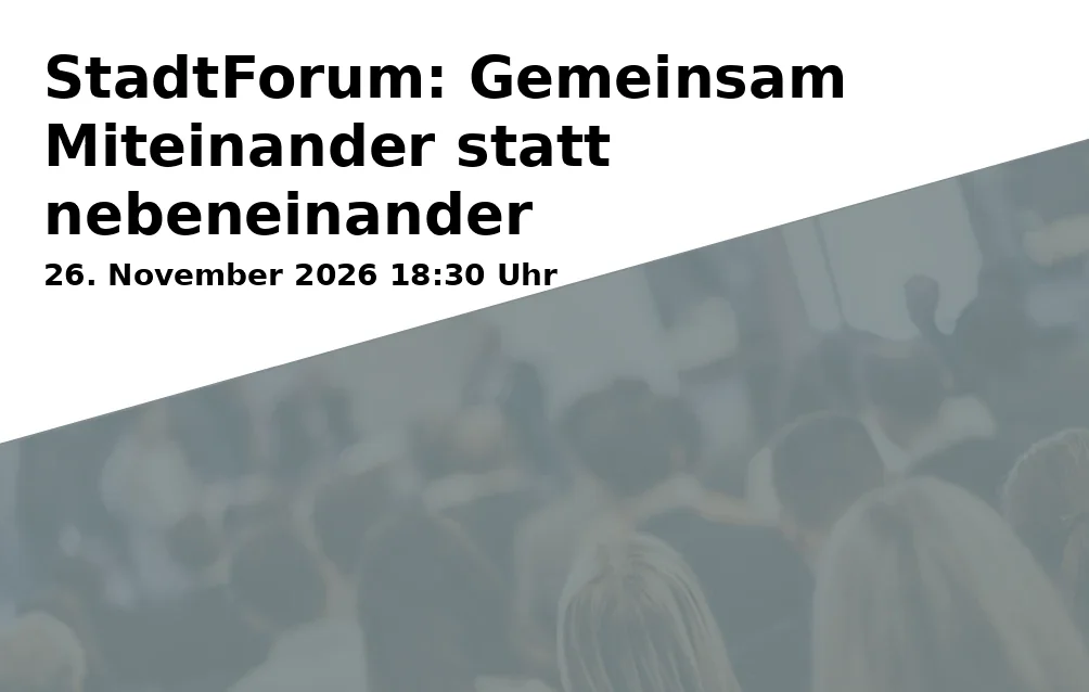 Event: City Forum: Together Instead of Apart in vhs Vortragssaal, Ländgasse 41, 84028 Landshut on 26. November 2026
