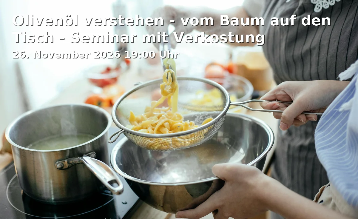 Event: Understanding Olive Oil - from Tree to Table - Seminar with Tasting in vhs 004 Küche, Ländgasse 41, 84028 Landshut on 26. November 2026