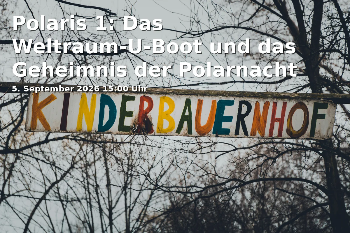 Event: Polaris 1: The Space Submarine and the Secret of the Polar Night in Planetarium Augsburg, Ludwigstraße 14, 86152 Augsburg on 5. September 2026