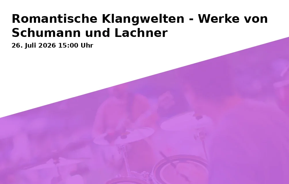 Event: Romantische Klangwelten - Werke von Schumann und Lachner in Schloss Nymphenburg - Johannissaal - München on 26. Juli 2026