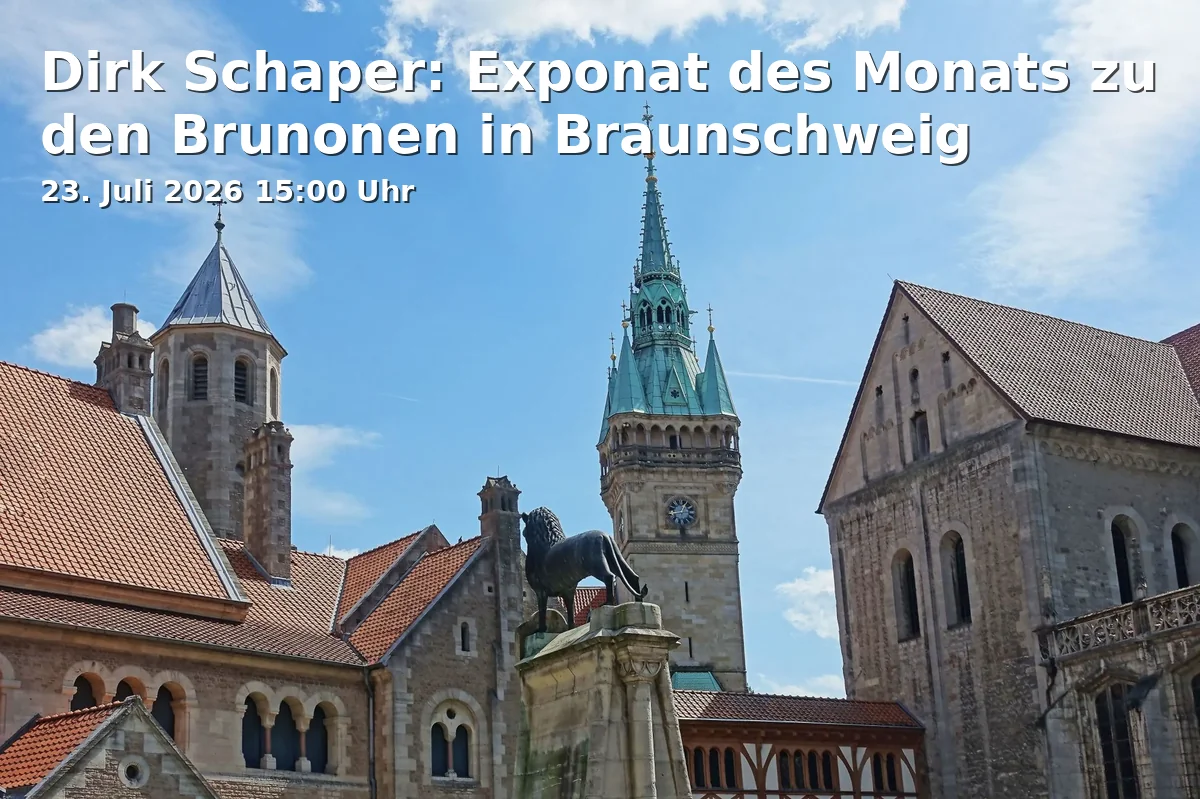Event: Dirk Schaper: Exponat des Monats zu den Brunonen in Braunschweig in Kleine Dornse des Altstadtrathauses, Altstadtmarkt 7, 38100 Braunschweig on 23. Juli 2026