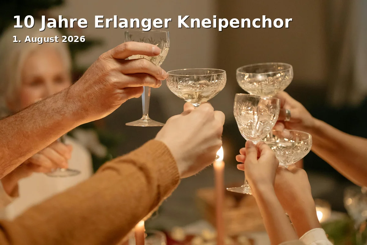 Event: 10 Years of Erlangen Pub Choir in Entlas Keller, An den Kellern 5, 91054 Erlangen on 1. August 2026