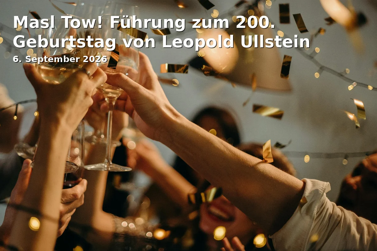 Event: Masl Tow! Führung zum 200. Geburtstag von Leopold Ullstein in Jüdisches Museum Franken, Königstraße 89, 90762 Fürth on 6. September 2026