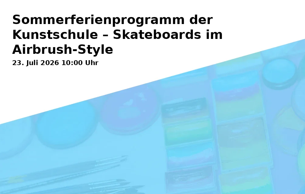 Sommerferienprogramm der Kunstschule – Skateboards im Airbrush-Style