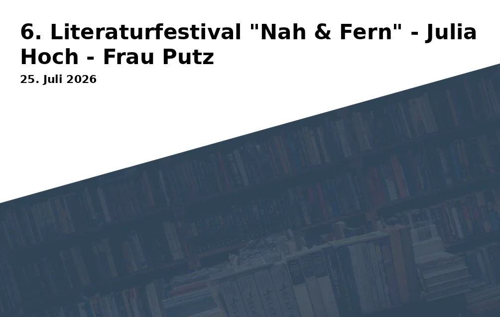 6. Literaturfestival "Nah & Fern" - Julia Hoch - Frau Putz