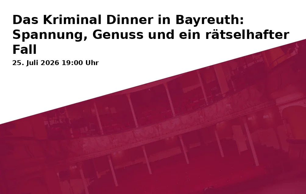Event: Das Kriminal Dinner in Bayreuth: Spannung, Genuss und ein rätselhafter Fall in Gaststätte Becher, St.-Nikolaus-Straße 25, 95445 Bayreuth on 25. Juli 2026