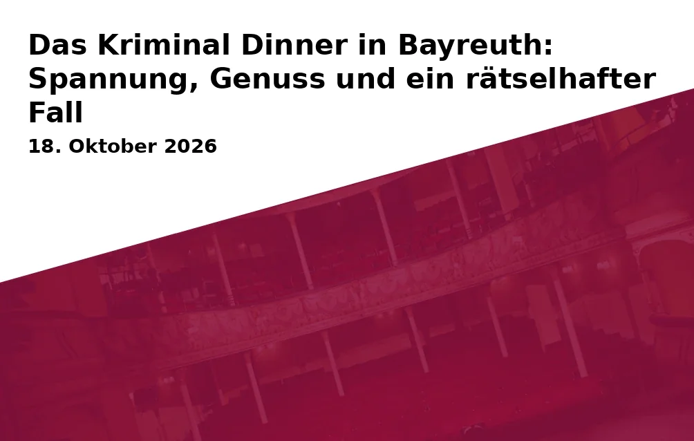 Event: Das Kriminal Dinner in Bayreuth: Spannung, Genuss und ein rätselhafter Fall in Gaststätte Becher, St.-Nikolaus-Straße 25, 95445 Bayreuth on 18. Oktober 2026