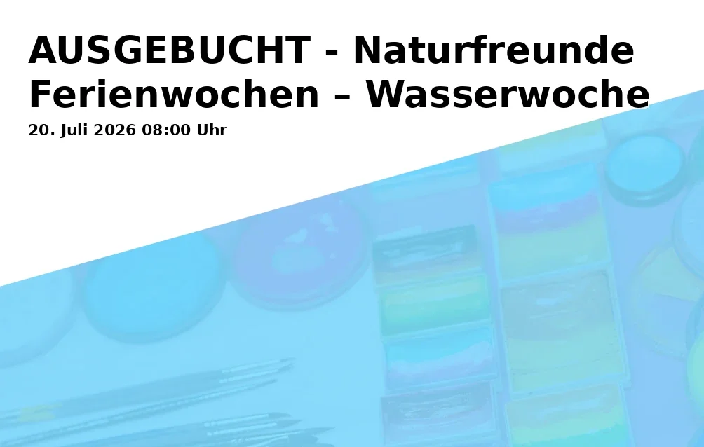 Event: AUSGEBUCHT - Naturfreunde Ferienwochen – Wasserwoche in Naturfreundegarten Bonn, Ecke Bergheimer / Gensemer Str., 53225 Bonn on 20. Juli 2026