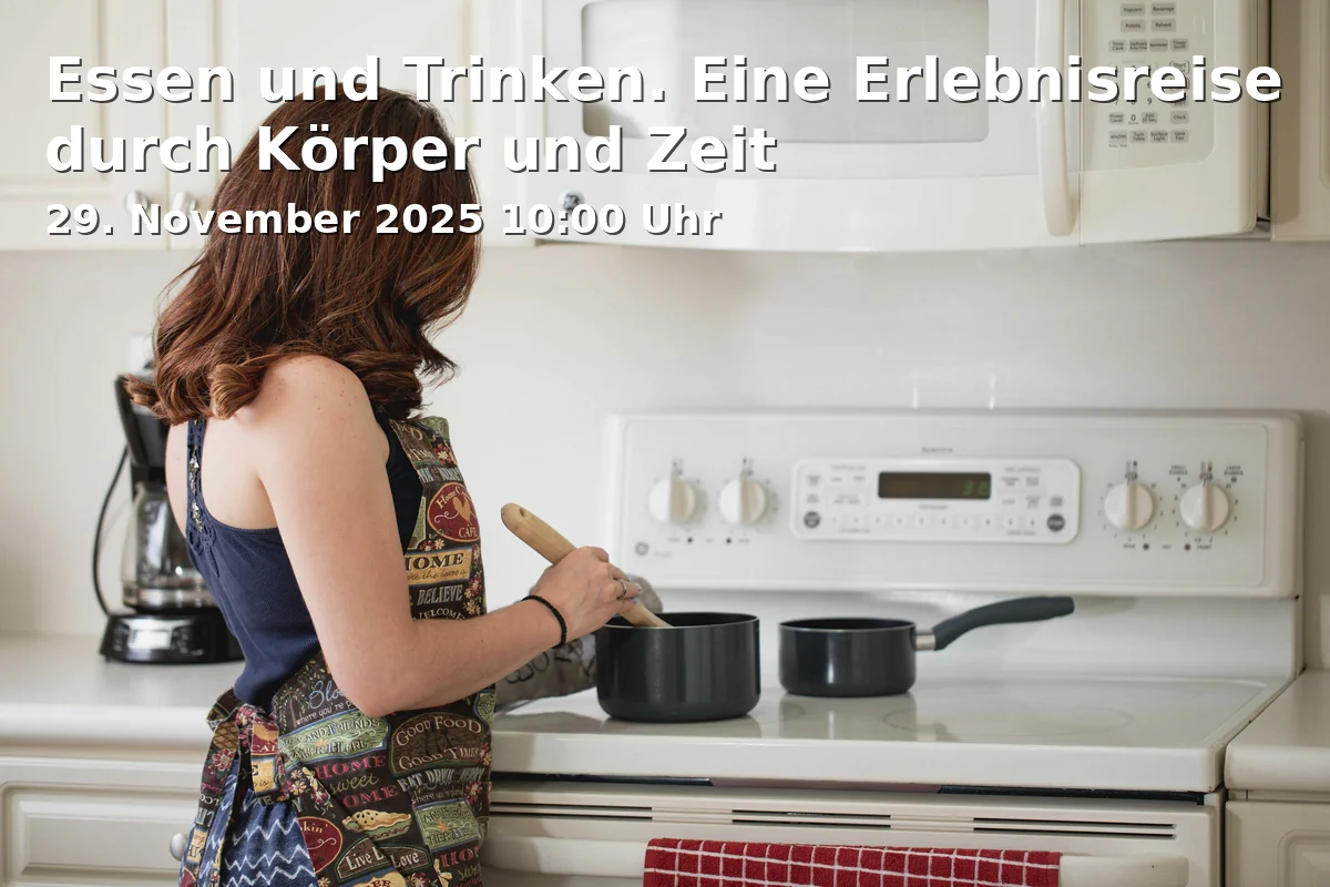 Event: Food and Drink. An Experiential Journey Through Body and Time in Landesmuseum Hinter Aegidien, Hinter Ägidien, 38100 Braunschweig on 29. November 2025