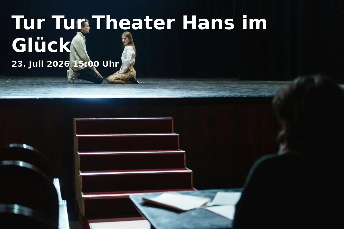 Event: Tur Tur Theater Hans in Glück in Das KULT, Hamburger Straße 273, Eingang C2, 38114 Braunschweig on 23. July 2026