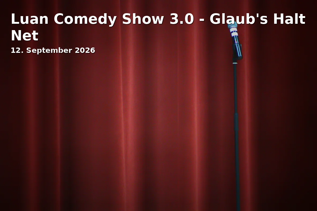 Event: Luan Comedy Show 3.0 - Glaub's Halt Net in Alte Mälzerei Regensburg, Galgenbergstraße 20, 93053 Regensburg on 12. September 2026