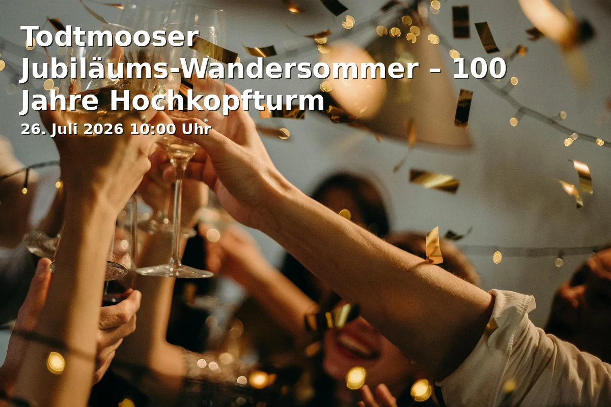 Event: Todtmoos Anniversary Hiking Summer – 100 Years of Hochkopfturm in Hochkopfturm, 79682 Todtmoos on 26. July 2026