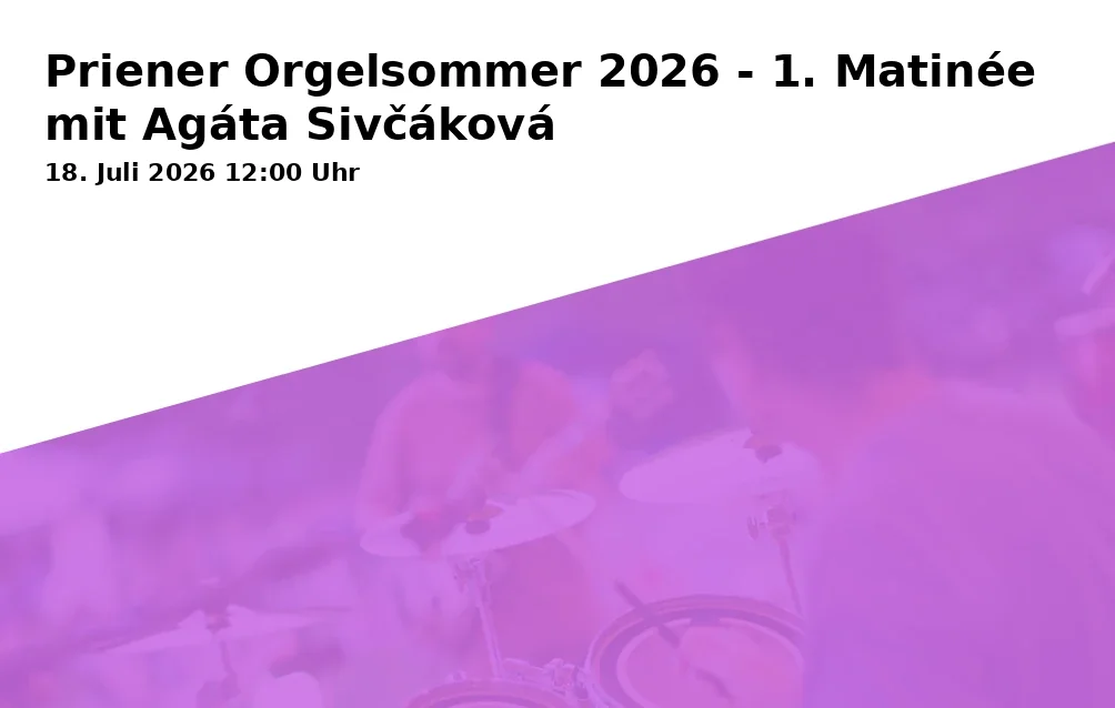 Event: Priener Orgelsommer 2026 - 1. Matinée mit Agáta Sivčáková in Kath. Pfarrkirche Mariä Himmelfahrt Prien, Marktplatz 12, 83209 Prien a. Chiemsee on 18. Juli 2026