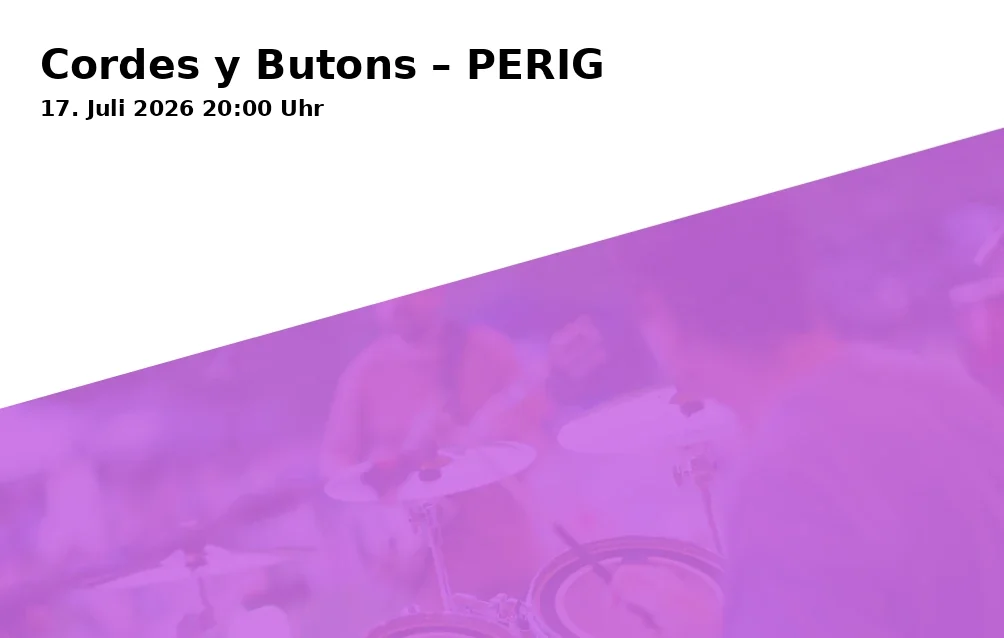 Event: Cordes y Butons – PERIG in Klosterkirchensaal Blaubeuren, Klosterhof 8, 89143 Blaubeuren on 17. Juli 2026