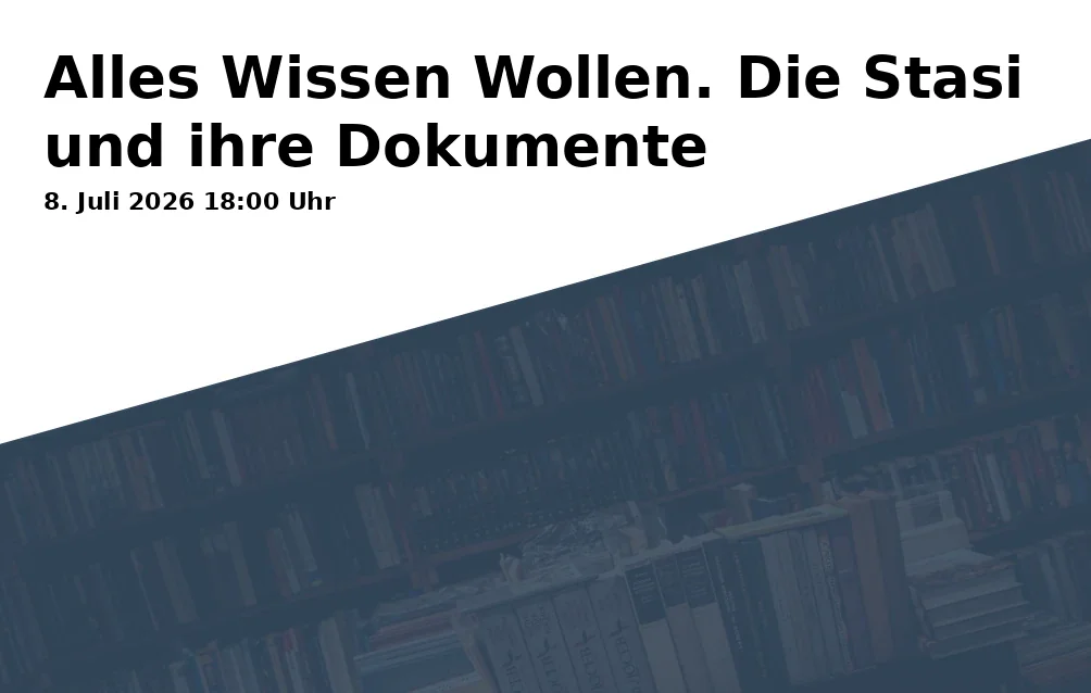 Event: Alles Wissen Wollen. Die Stasi und ihre Dokumente in Alter Markt 1, 14467 Potsdam on 8. Juli 2026