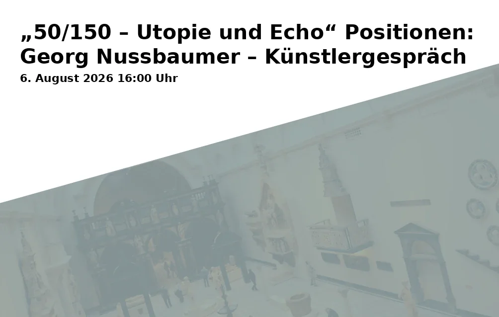 Event: "50/150 – Utopia and Echo" Positions: Georg Nussbaumer – Artist Talk in Richard Wagner Museum, Richard-Wagner-Straße 48, 95444 Bayreuth on 6. August 2026
