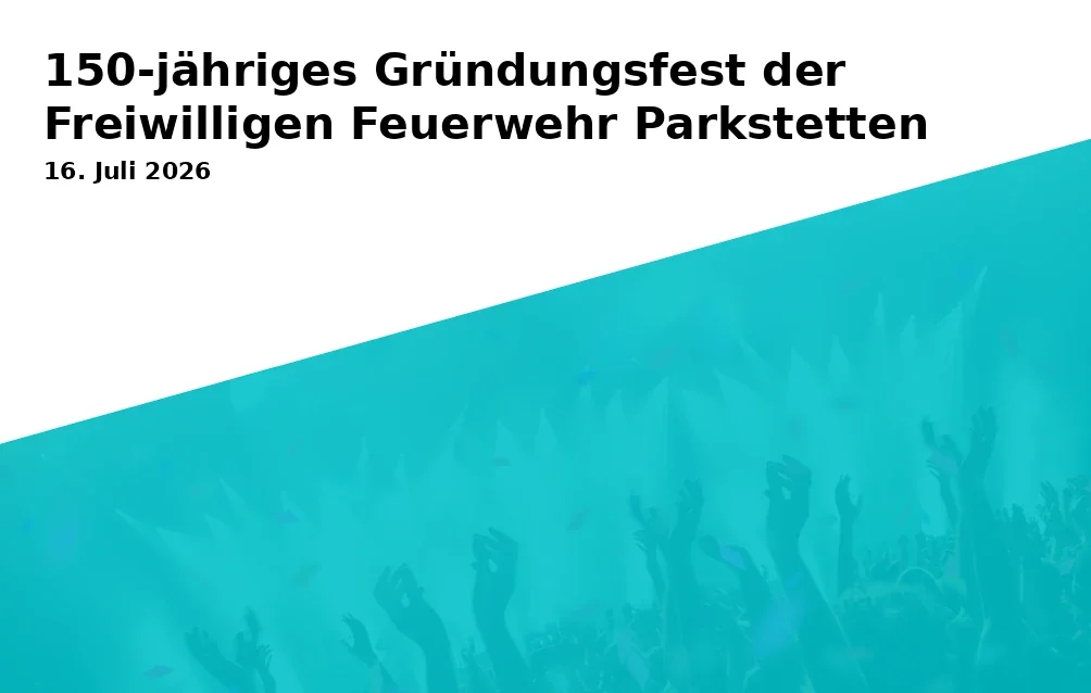 Event: 150-jähriges Gründungsfest der Freiwilligen Feuerwehr Parkstetten in Festplatz an der Chamer Straße, 94365 Parkstetten on 16. Juli 2026
