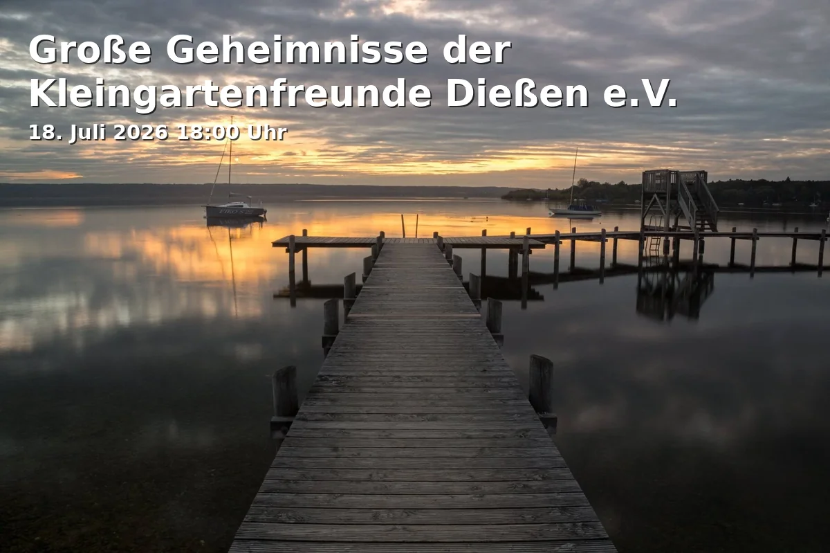 Große Geheimnisse der Kleingartenfreunde Dießen e.V.