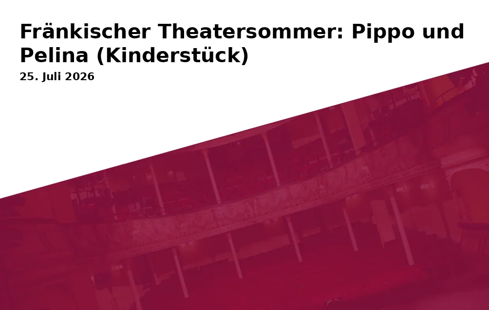 Event: Fränkischer Theatersommer: Pippo und Pelina (Kinderstück) in Schloss Schreez, Schlosshof 1, 95473 Unternschreez on 25. Juli 2026