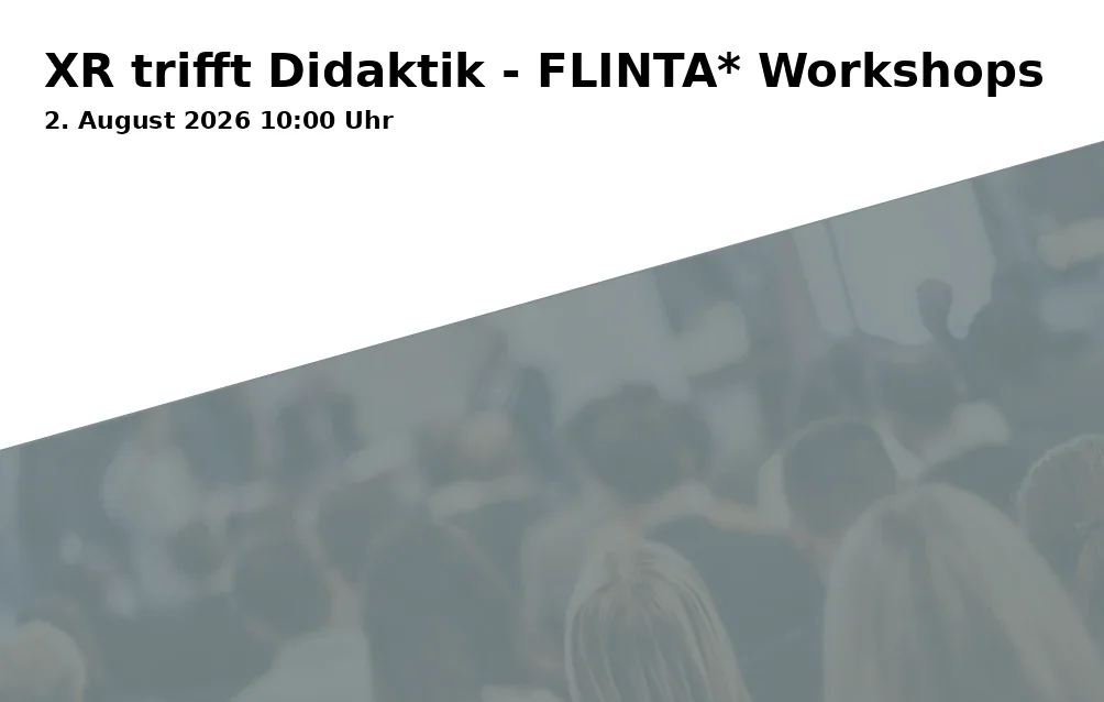 Event: XR trifft Didaktik - FLINTA* Workshops