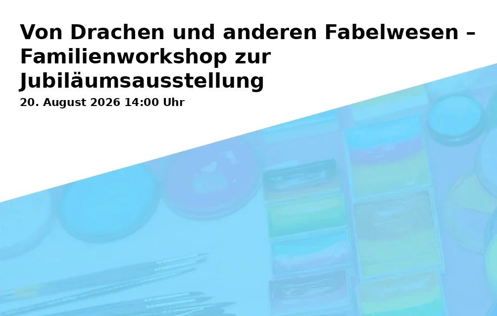 Event: Von Drachen und anderen Fabelwesen – Familienworkshop zur Jubiläumsausstellung in Richard Wagner Museum, Richard-Wagner-Straße 48, 95444 Bayreuth on 20. August 2026