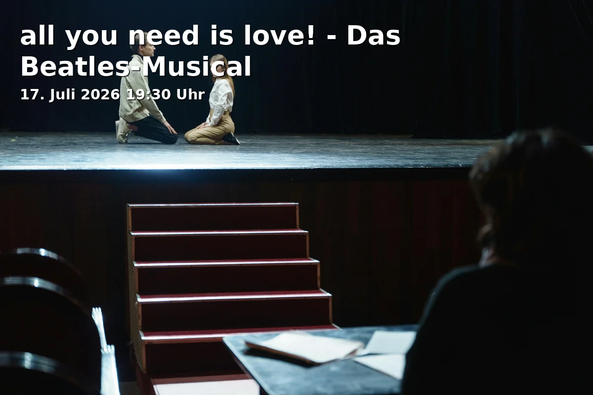 Event: all you need is love! - The Beatles Musical in Deutsches Theater, Schwanthalerstraße 13, 80336 München on 17. July 2026