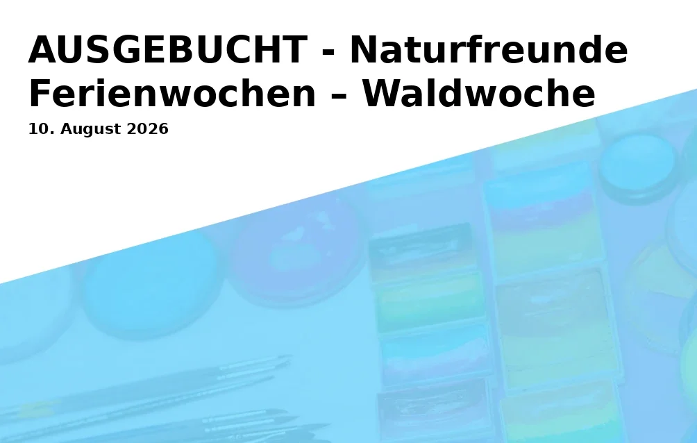 Event: AUSGEBUCHT - Naturfreunde Ferienwochen – Waldwoche in Naturfreundegarten Bonn on 10. August 2026