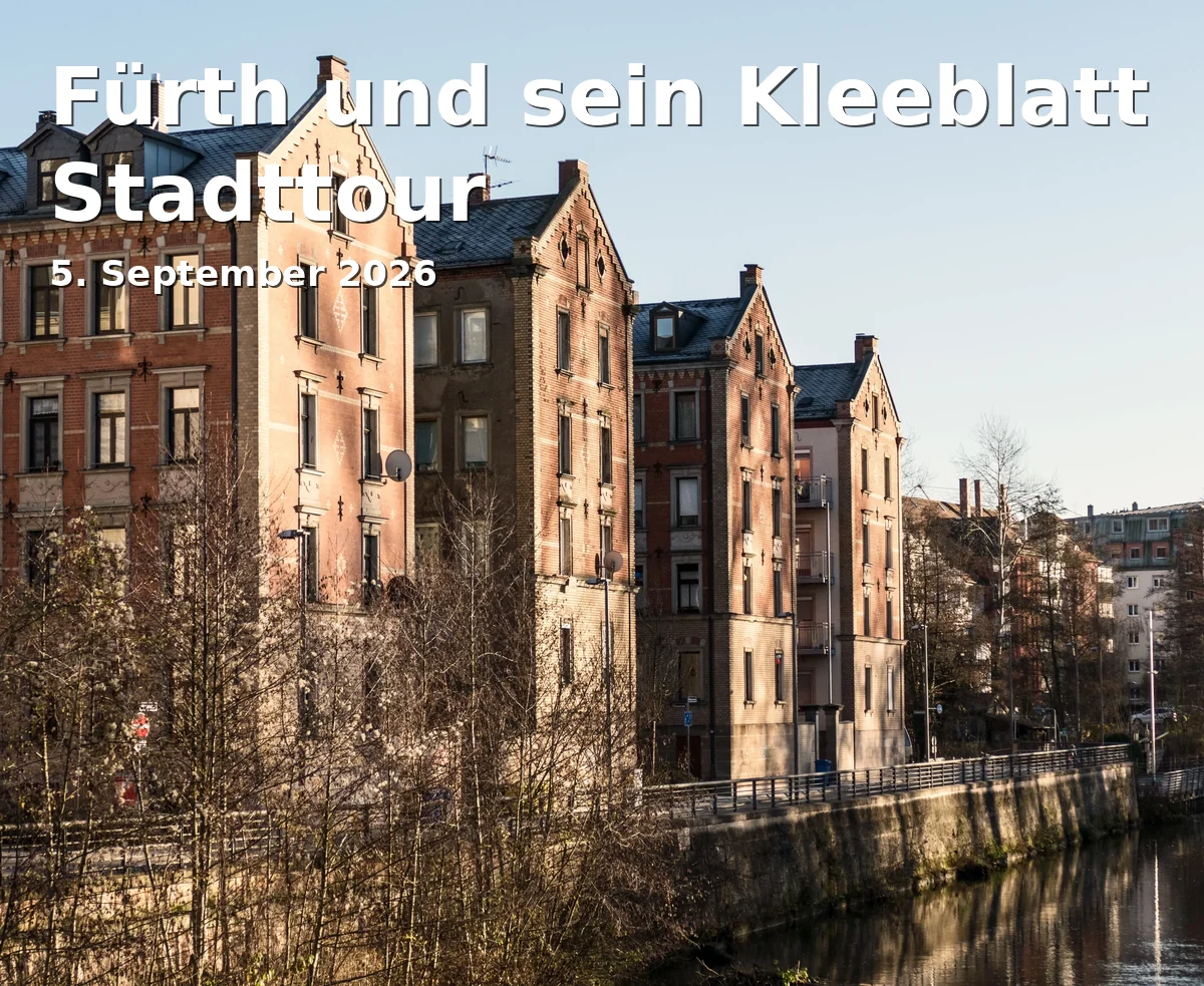 Event: Fürth und sein Kleeblatt Stadttour in Rathaus Fürth, Königstraße 88, Fürth on 5. September 2026