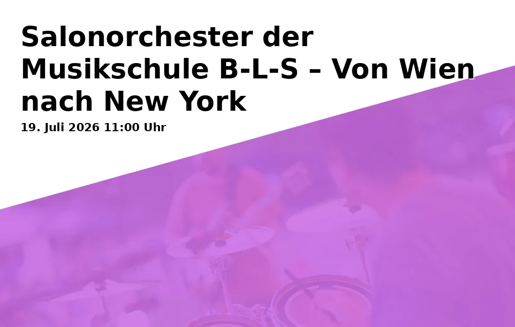 Event: Salon Orchestra of the Music School B-L-S – From Vienna to New York