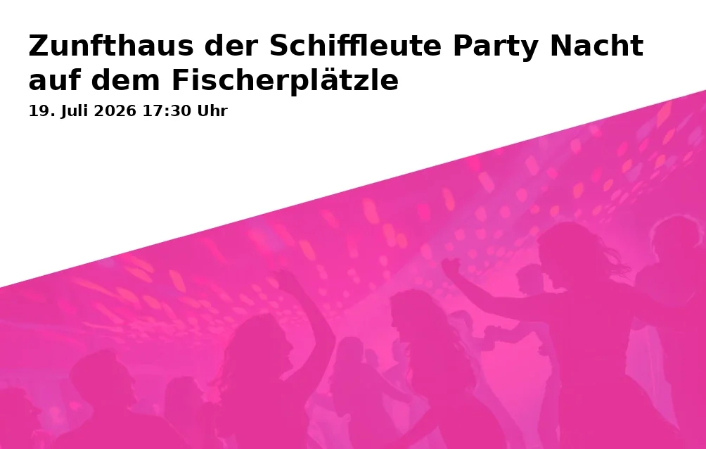 Zunfthaus der Schiffleute Party Night at Fischerplätzle
