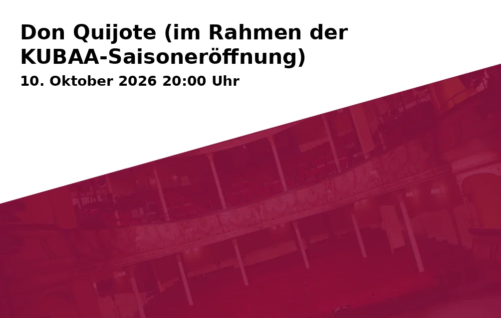 Event: Don Quijote (im Rahmen der KUBAA-Saisoneröffnung) in KulturBahnhof Aalen, Georg-Elser-Platz 1, 73431 Aalen on 10. Oktober 2026