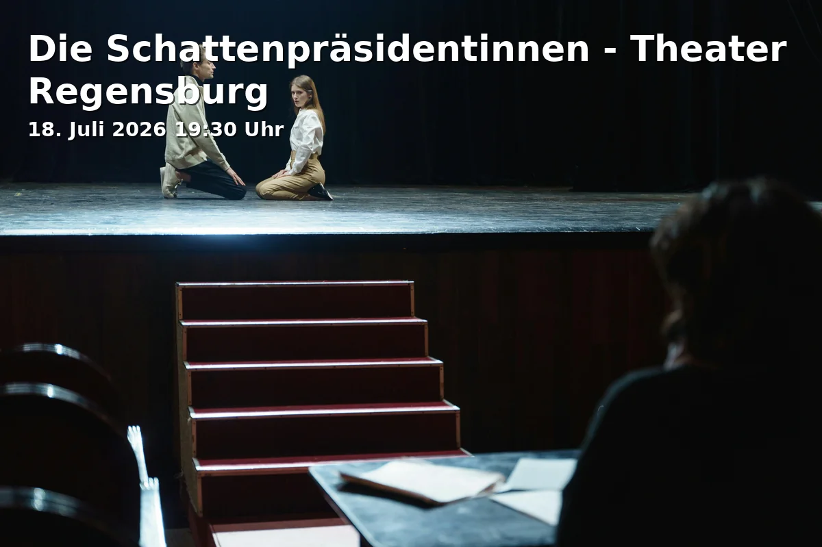 Event: Die Schattenpräsidentinnen - Theater Regensburg