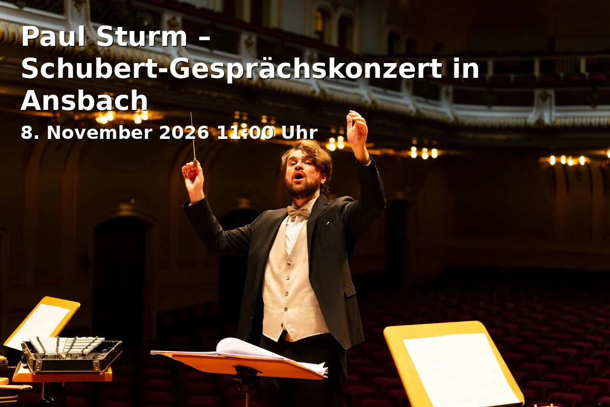 Event: Paul Sturm – Schubert Talk Concert in Ansbach in Theater Ansbach - Kultur am Schloss, Promenade 29, 91522 Ansbach on 8. November 2026