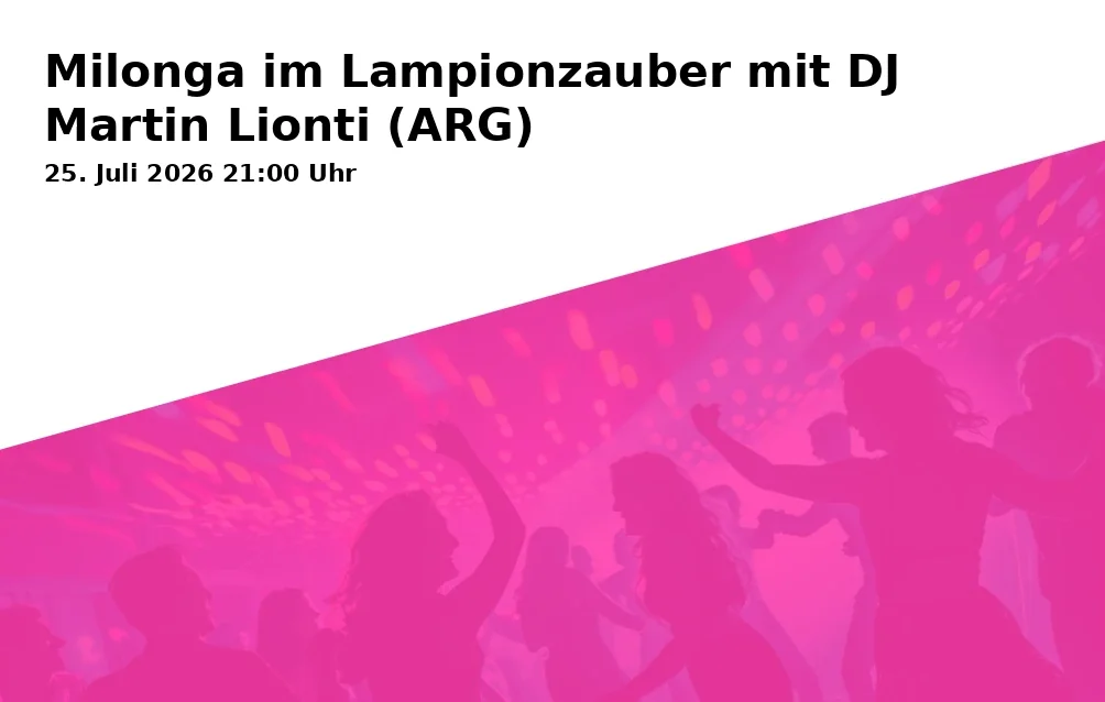 Event: Milonga in Lantern Magic with DJ Martin Lionti (ARG) in Haas-Säle, Obere Sandstraße 7, 96049 Bamberg, Deutschland on 25. July 2026