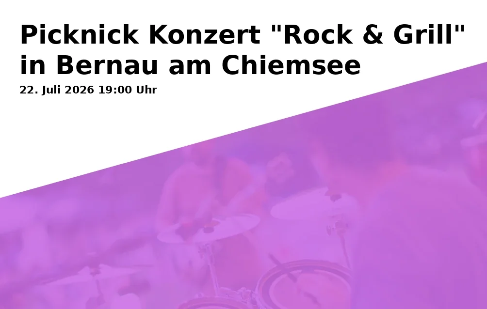 Event: Picnic Concert "Rock & Grill" in Bernau am Chiemsee in Kurpark, Rathausplatz 1, 83233 Bernau am Chiemsee on 22. July 2026