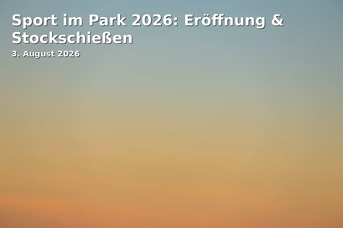 Event: Sports in the Park 2026: Opening & Curling in Stockschützen-Platz, Savoyer Au, Freising on 3. August 2026