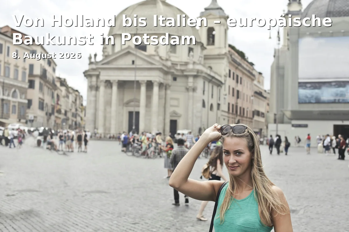 Event: Von Holland bis Italien – europäische Baukunst in Potsdam in Holländisches Viertel, Mittelstraße 1, 14467 Potsdam on 8. August 2026