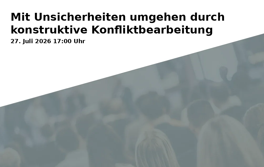 Event: Dealing with Uncertainties through Constructive Conflict Resolution in Evangelisches Forum Annahof, Im Annahof 4, 86150 Augsburg on 27. July 2026