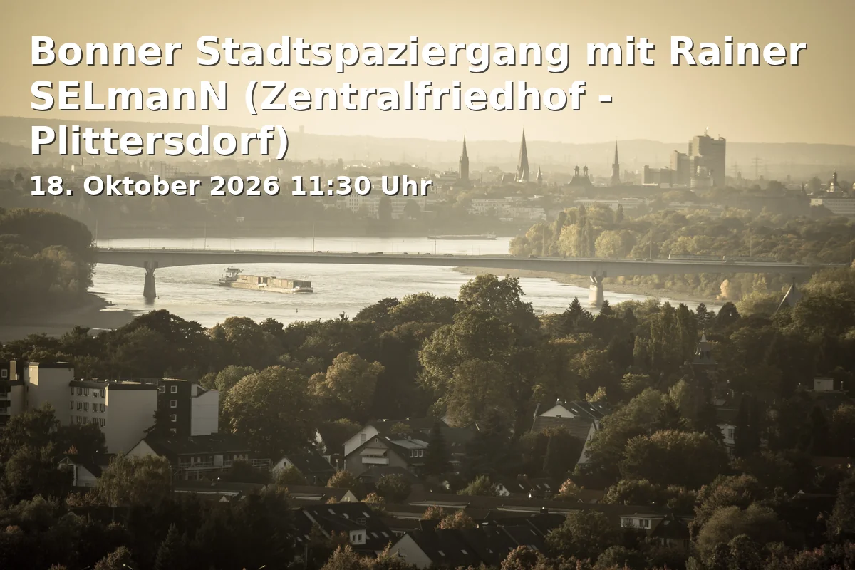Event: Bonner Stadtspaziergang mit Rainer SELmanN (Zentralfriedhof - Plittersdorf)
